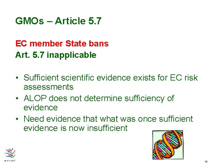 GMOs – Article 5. 7 EC member State bans Art. 5. 7 inapplicable • GMOs – Article 5. 7 EC member State bans Art. 5. 7 inapplicable •