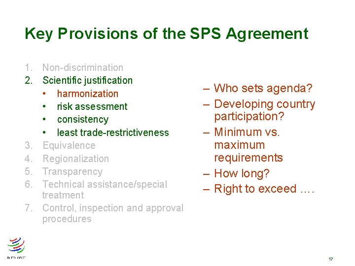 Key Provisions of the SPS Agreement 1. Non-discrimination 2. Scientific justification • harmonization • Key Provisions of the SPS Agreement 1. Non-discrimination 2. Scientific justification • harmonization •