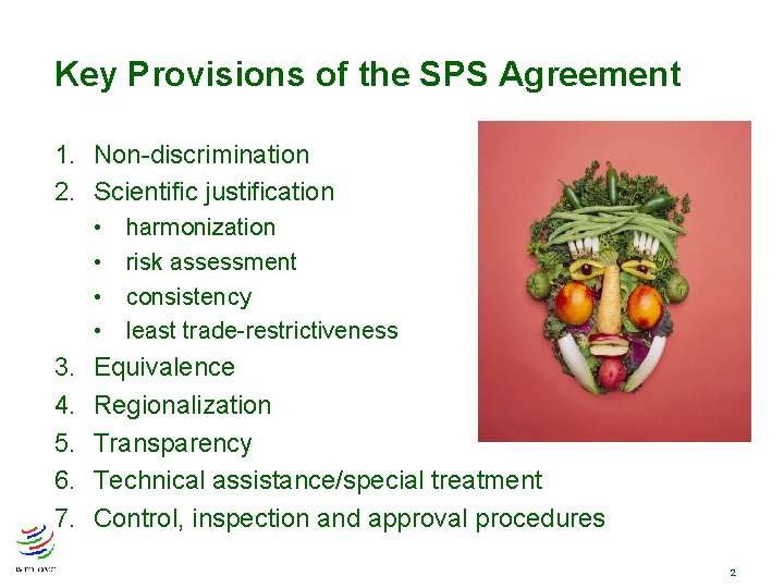 Key Provisions of the SPS Agreement 1. Non-discrimination 2. Scientific justification • • 3. Key Provisions of the SPS Agreement 1. Non-discrimination 2. Scientific justification • • 3.