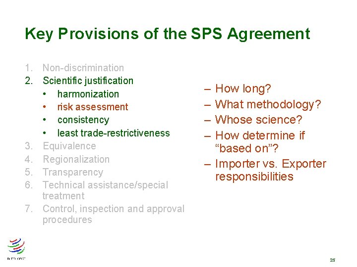 Key Provisions of the SPS Agreement 1. Non-discrimination 2. Scientific justification • harmonization • Key Provisions of the SPS Agreement 1. Non-discrimination 2. Scientific justification • harmonization •