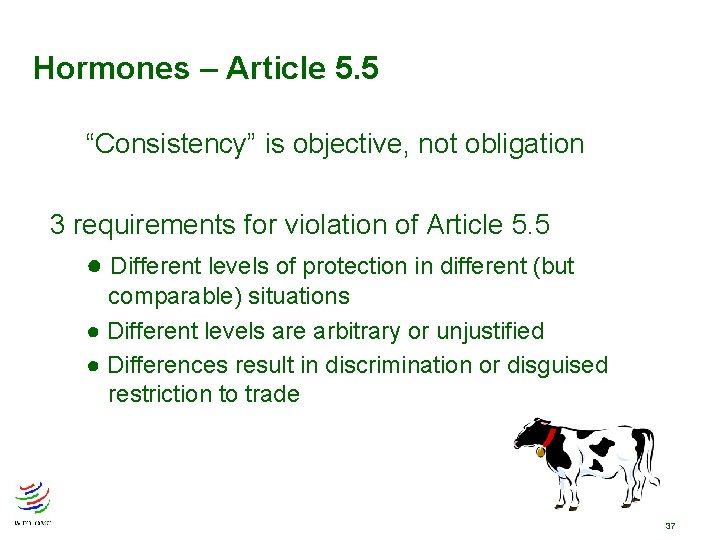 Hormones – Article 5. 5 “Consistency” is objective, not obligation 3 requirements for violation Hormones – Article 5. 5 “Consistency” is objective, not obligation 3 requirements for violation