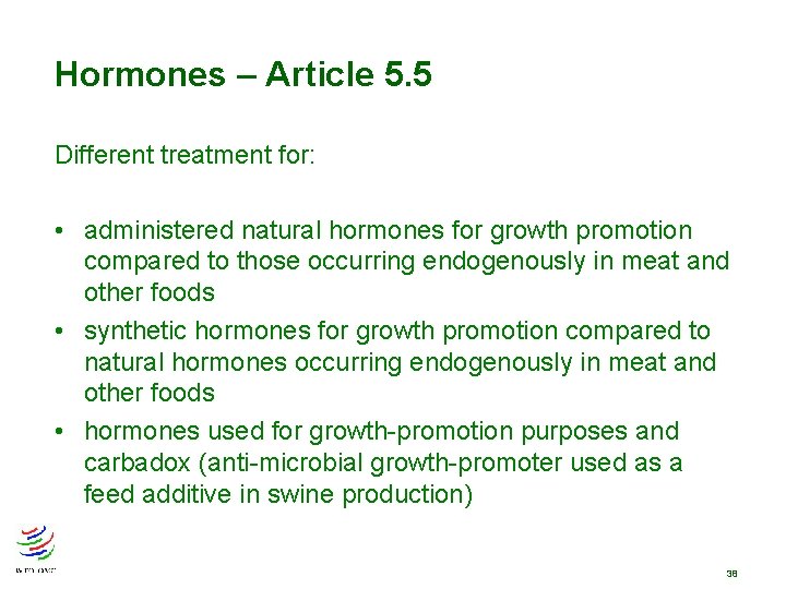 Hormones – Article 5. 5 Different treatment for: • administered natural hormones for growth Hormones – Article 5. 5 Different treatment for: • administered natural hormones for growth