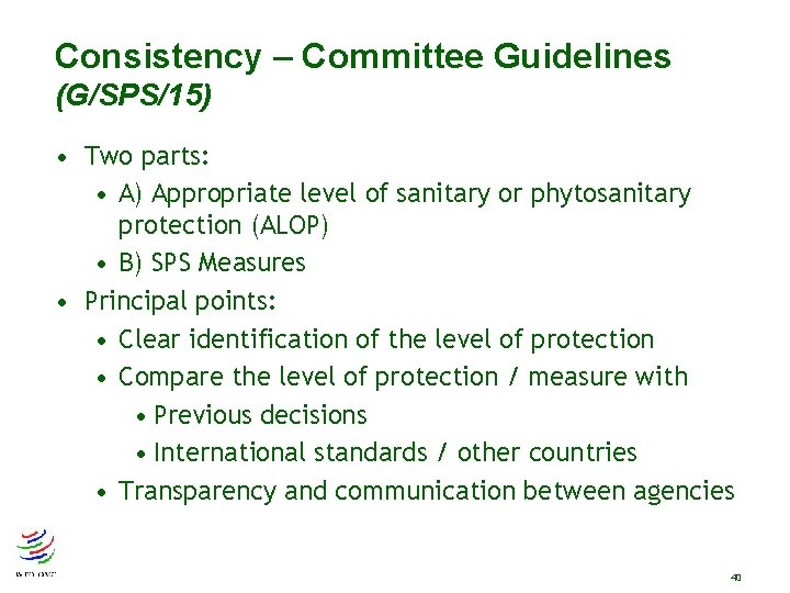 Consistency – Committee Guidelines (G/SPS/15) • Two parts: • A) Appropriate level of sanitary Consistency – Committee Guidelines (G/SPS/15) • Two parts: • A) Appropriate level of sanitary