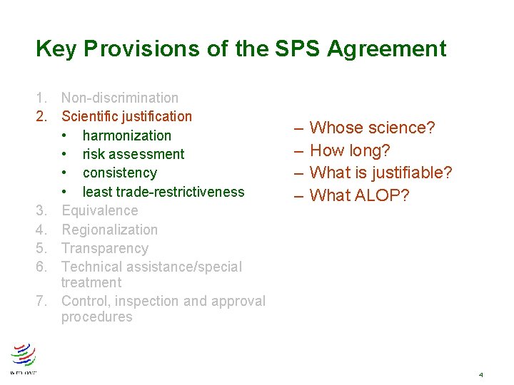 Key Provisions of the SPS Agreement 1. Non-discrimination 2. Scientific justification • harmonization • Key Provisions of the SPS Agreement 1. Non-discrimination 2. Scientific justification • harmonization •