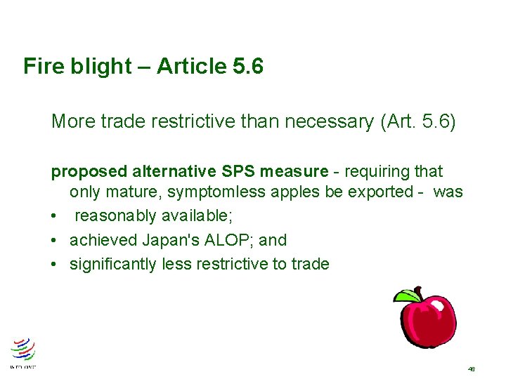 Fire blight – Article 5. 6 More trade restrictive than necessary (Art. 5. 6) Fire blight – Article 5. 6 More trade restrictive than necessary (Art. 5. 6)