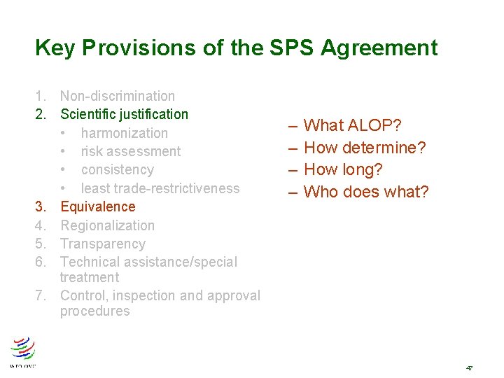 Key Provisions of the SPS Agreement 1. Non-discrimination 2. Scientific justification • harmonization • Key Provisions of the SPS Agreement 1. Non-discrimination 2. Scientific justification • harmonization •