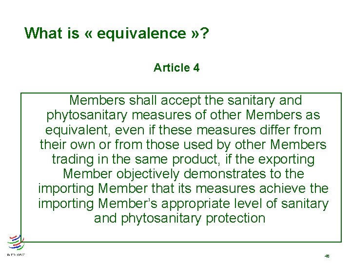 What is « equivalence » ? Article 4 Members shall accept the sanitary and What is « equivalence » ? Article 4 Members shall accept the sanitary and