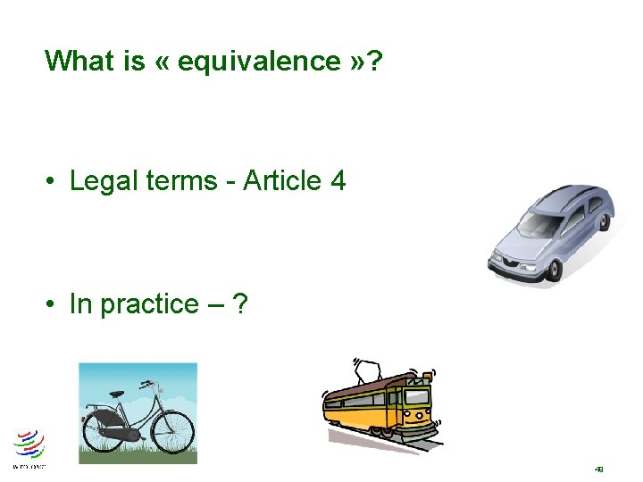 What is « equivalence » ? • Legal terms - Article 4 • In What is « equivalence » ? • Legal terms - Article 4 • In
