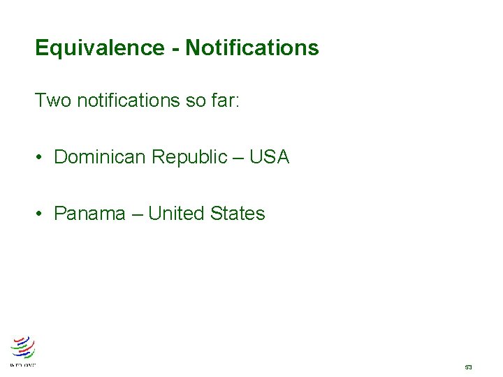 Equivalence - Notifications Two notifications so far: • Dominican Republic – USA • Panama Equivalence - Notifications Two notifications so far: • Dominican Republic – USA • Panama