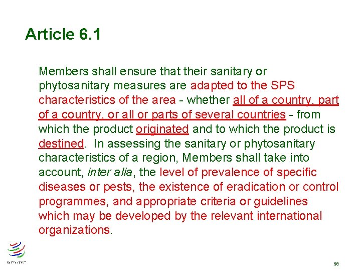 Article 6. 1 Members shall ensure that their sanitary or phytosanitary measures are adapted Article 6. 1 Members shall ensure that their sanitary or phytosanitary measures are adapted