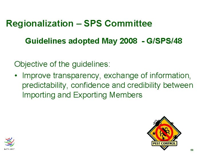 Regionalization – SPS Committee Guidelines adopted May 2008 - G/SPS/48 Objective of the guidelines: Regionalization – SPS Committee Guidelines adopted May 2008 - G/SPS/48 Objective of the guidelines:
