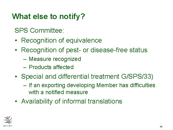 What else to notify? SPS Committee: • Recognition of equivalence • Recognition of pest- What else to notify? SPS Committee: • Recognition of equivalence • Recognition of pest-