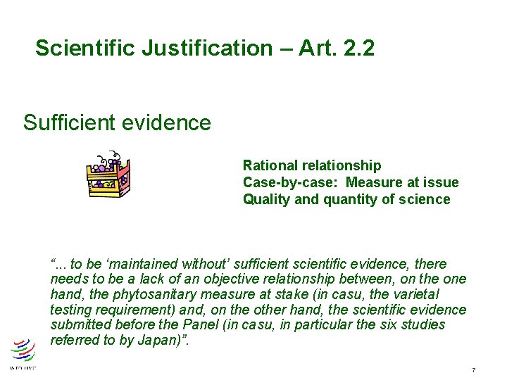 Scientific Justification – Art. 2. 2 Sufficient evidence Rational relationship Case-by-case: Measure at issue Scientific Justification – Art. 2. 2 Sufficient evidence Rational relationship Case-by-case: Measure at issue