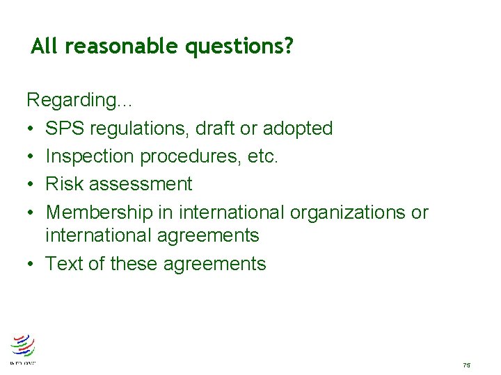 All reasonable questions? Regarding… • SPS regulations, draft or adopted • Inspection procedures, etc. All reasonable questions? Regarding… • SPS regulations, draft or adopted • Inspection procedures, etc.
