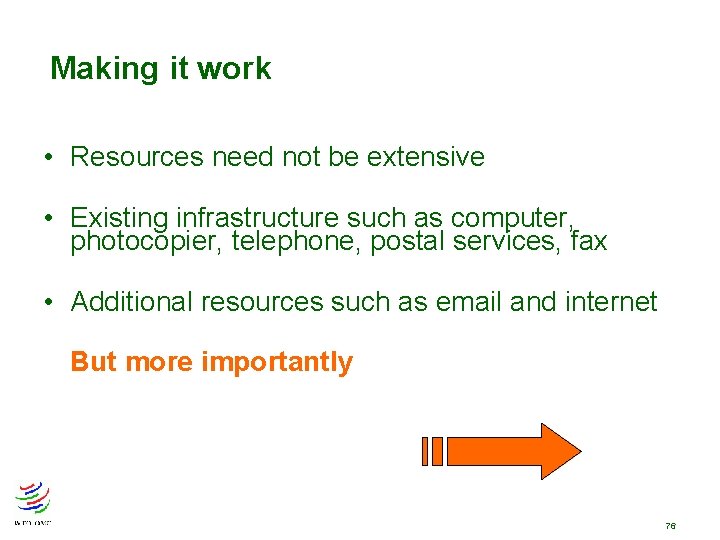 Making it work • Resources need not be extensive • Existing infrastructure such as Making it work • Resources need not be extensive • Existing infrastructure such as