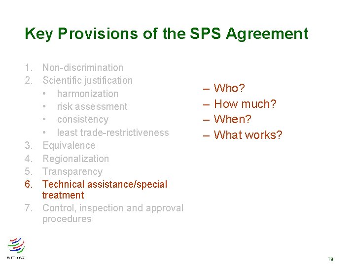 Key Provisions of the SPS Agreement 1. Non-discrimination 2. Scientific justification • harmonization • Key Provisions of the SPS Agreement 1. Non-discrimination 2. Scientific justification • harmonization •