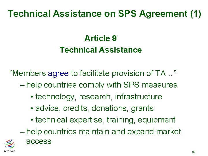 Technical Assistance on SPS Agreement (1) Article 9 Technical Assistance “Members agree to facilitate Technical Assistance on SPS Agreement (1) Article 9 Technical Assistance “Members agree to facilitate