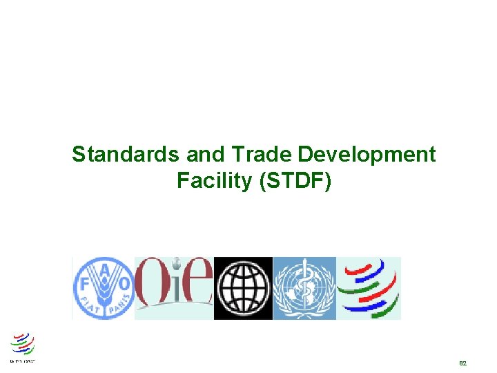 Standards and Trade Development Facility (STDF) 82 Standards and Trade Development Facility (STDF) 82