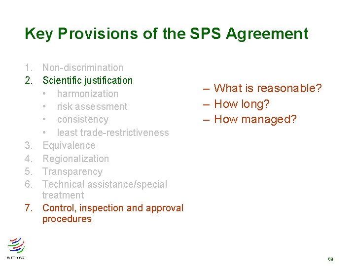 Key Provisions of the SPS Agreement 1. Non-discrimination 2. Scientific justification • harmonization • Key Provisions of the SPS Agreement 1. Non-discrimination 2. Scientific justification • harmonization •