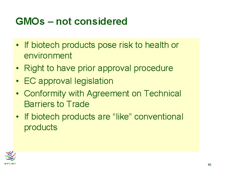 GMOs – not considered • If biotech products pose risk to health or environment GMOs – not considered • If biotech products pose risk to health or environment