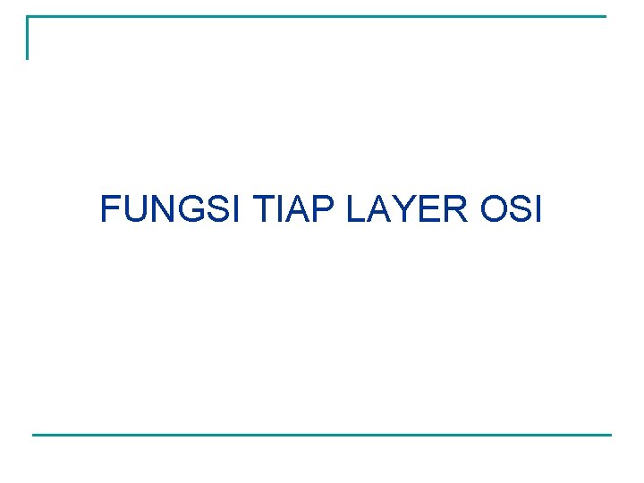 FUNGSI TIAP LAYER OSI 