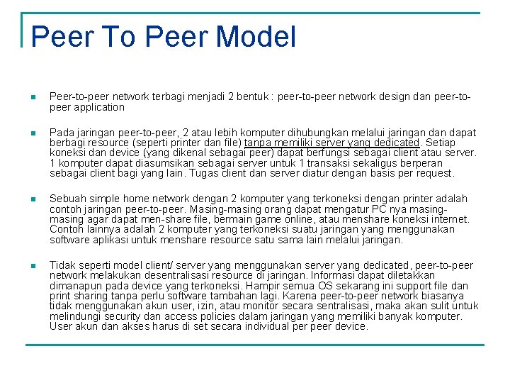 Peer To Peer Model n Peer-to-peer network terbagi menjadi 2 bentuk : peer-to-peer network