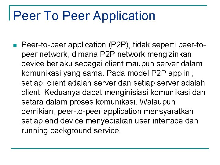 Peer To Peer Application n Peer-to-peer application (P 2 P), tidak seperti peer-topeer network,