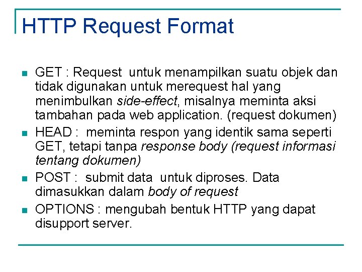 HTTP Request Format n n GET : Request untuk menampilkan suatu objek dan tidak