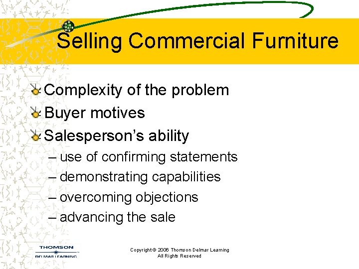 Selling Commercial Furniture Complexity of the problem Buyer motives Salesperson’s ability – use of