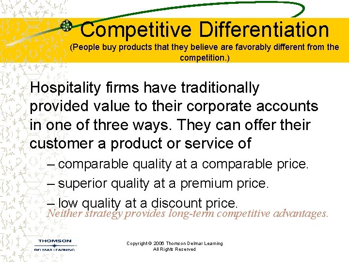 Competitive Differentiation (People buy products that they believe are favorably different from the competition.