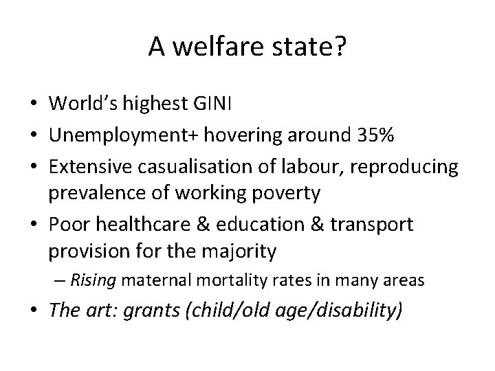 A welfare state? • World’s highest GINI • Unemployment+ hovering around 35% • Extensive A welfare state? • World’s highest GINI • Unemployment+ hovering around 35% • Extensive