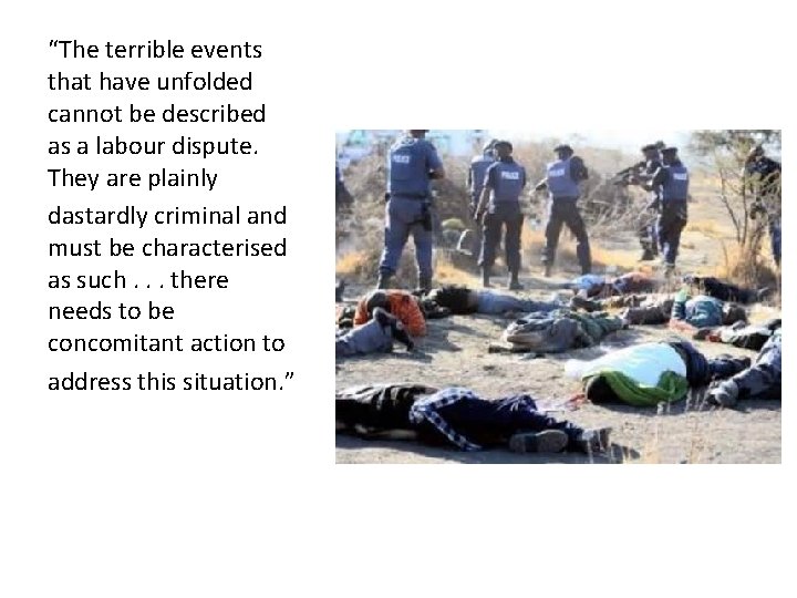 “The terrible events that have unfolded cannot be described as a labour dispute. They “The terrible events that have unfolded cannot be described as a labour dispute. They