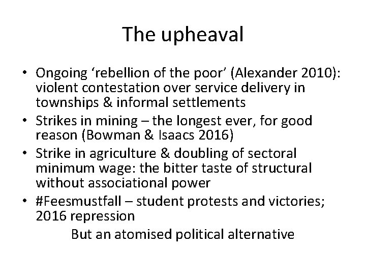 The upheaval • Ongoing ‘rebellion of the poor’ (Alexander 2010): violent contestation over service The upheaval • Ongoing ‘rebellion of the poor’ (Alexander 2010): violent contestation over service