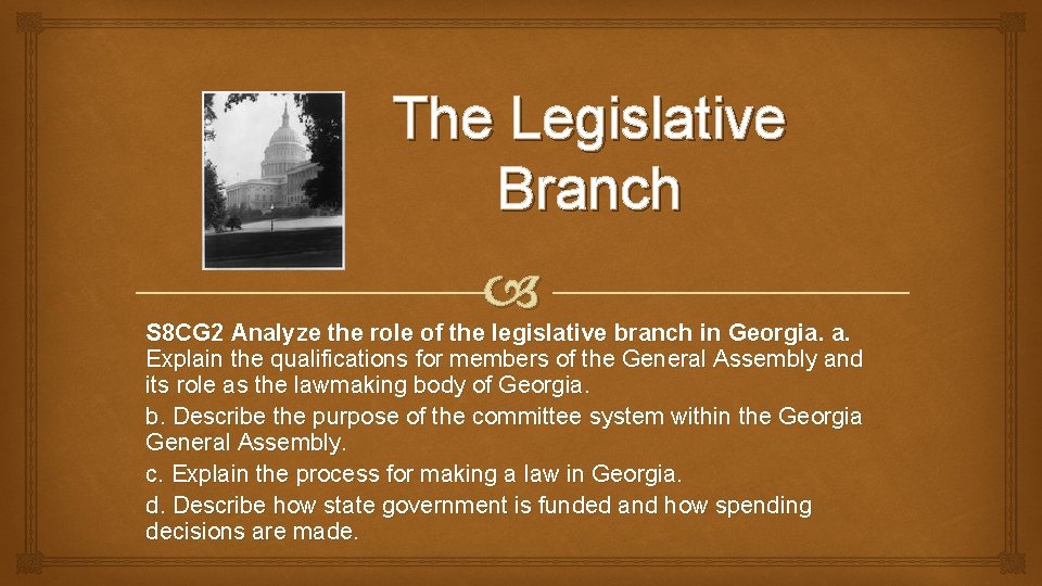 The Legislative Branch S 8 CG 2 Analyze the role of the legislative branch