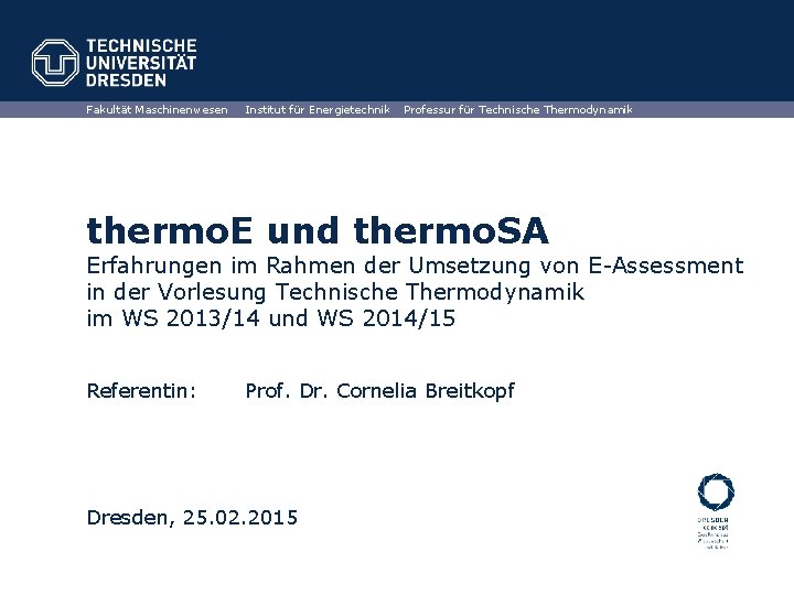 Fakultät Maschinenwesen Institut für Energietechnik Professur für Technische Thermodynamik thermo. E und thermo. SA