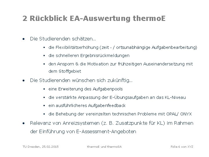 2 Rückblick EA-Auswertung thermo. E • Die Studierenden schätzen… § die Flexibilitätserhöhung (zeit‐/ ortsunabhängige