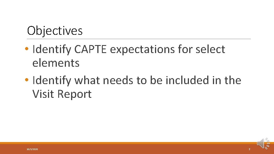 Objectives • Identify CAPTE expectations for select elements • Identify what needs to be