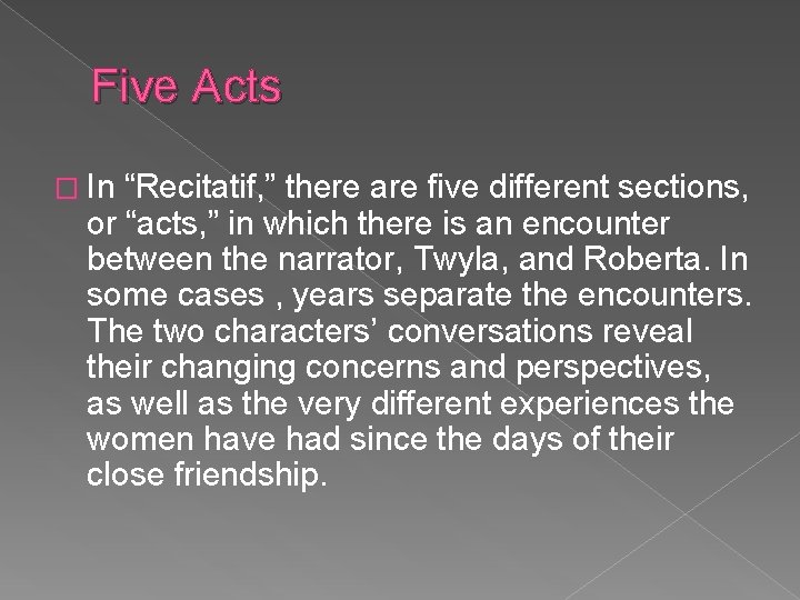 Five Acts � In “Recitatif, ” there are five different sections, or “acts, ”