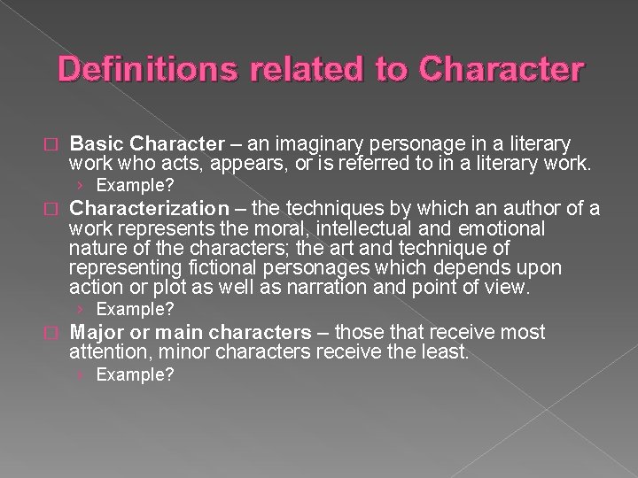 Definitions related to Character � Basic Character – an imaginary personage in a literary