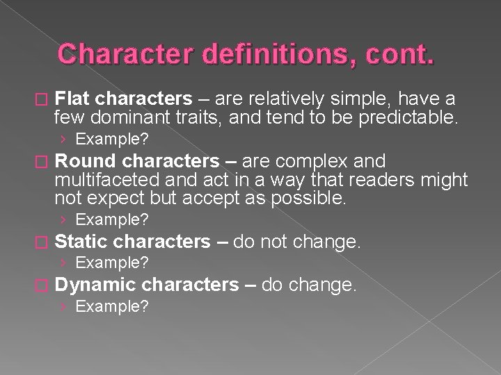 Character definitions, cont. � Flat characters – are relatively simple, have a few dominant