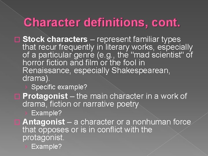 Character definitions, cont. � Stock characters – represent familiar types that recur frequently in