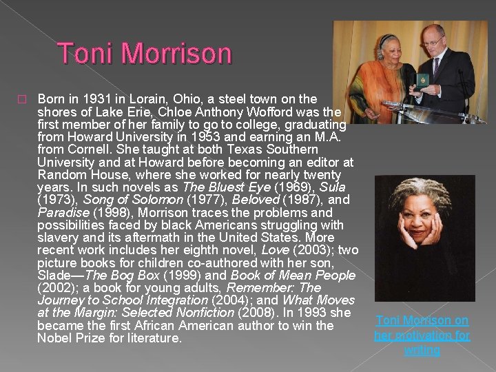 Toni Morrison � Born in 1931 in Lorain, Ohio, a steel town on the