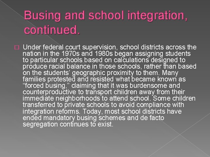 Busing and school integration, continued. � Under federal court supervision, school districts across the