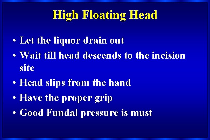 High Floating Head • Let the liquor drain out • Wait till head descends