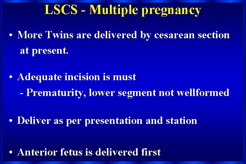 LSCS - Multiple pregnancy • More Twins are delivered by cesarean section at present.