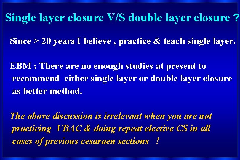 Single layer closure V/S double layer closure ? Since > 20 years I believe