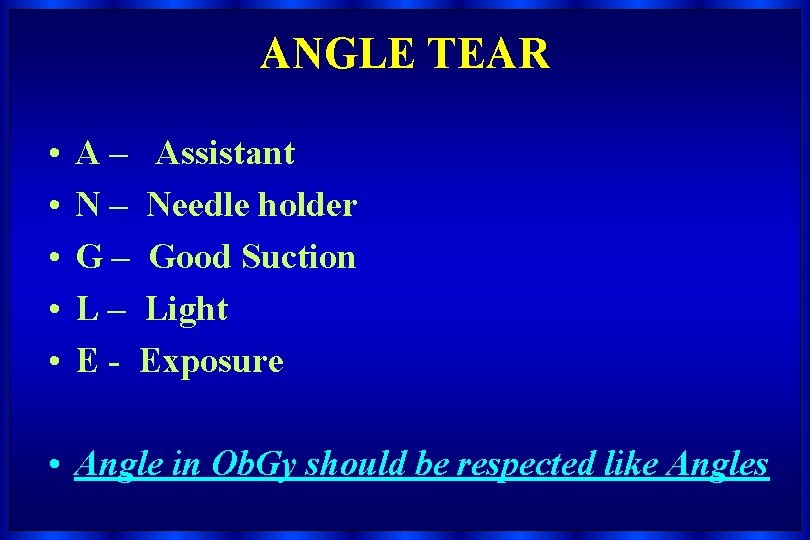 ANGLE TEAR • • • A – Assistant N – Needle holder G –