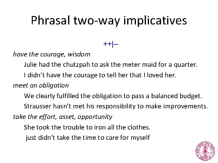 Phrasal two-way implicatives ++|-have the courage, wisdom Julie had the chutzpah to ask the