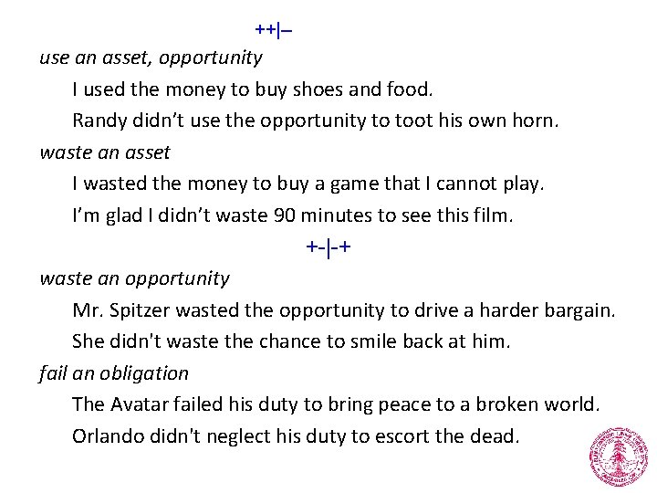 ++|-- use an asset, opportunity I used the money to buy shoes and food.