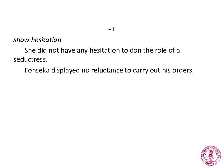 -+ show hesitation She did not have any hesitation to don the role of
